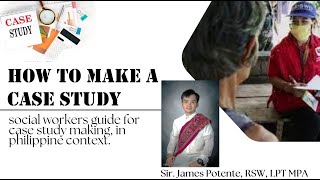 How to make a Case Study  A social workers guide for case study making in the Philippine context [upl. by Negam]