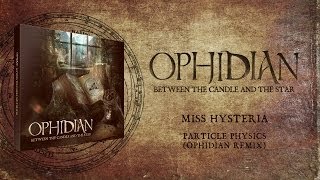 Miss Hysteria  Particle Physics Ophidian Remix [upl. by Goss485]