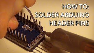 How To  Solder Pin Headers to an Arduino Pro Mini [upl. by Meuser]