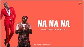 Willy Paul Ft Marioo  Na Na Na Official Lyric Video [upl. by Ddat]