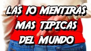 LAS 10 MENTIRAS MAS TIPICAS DEL MUNDO  8cho [upl. by Oiromed553]