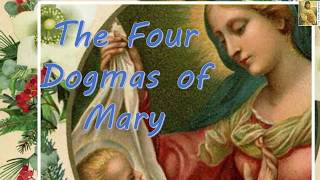 The Four Dogmas of Mary [upl. by Gnut310]