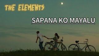 sapana ko mayalu  THE ELEMENTS   SASHLyrics  TheElementWild [upl. by Llertnahs]