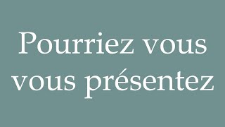 How to Pronounce Pourriez vous vous présentez Could you introduce yourself in French [upl. by Hedvig]