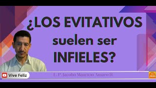 ¿LOS EVITATIVOS suelen ser INFIELES [upl. by Tenn]