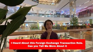 EP92  I Heard About this Foreign Exchange Transaction Rule Can you Tell Me More About it [upl. by Dyane]