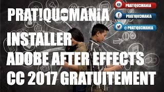 TUTORIEL INSTALLATION ADOBE AFTER EFFECTS CC 2017 GRATUIT  PRATIQUOMANIA [upl. by Redvers457]