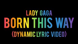 Lady Gaga quotBorn This Wayquot Dynamic Lyric Video [upl. by Ivers529]