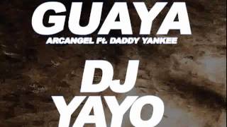 Guaya  ARCANGEL Ft DADDY YANKEE DJ YAYO 2013 [upl. by Turro951]