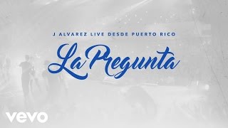 J Alvarez  La Pregunta Live Audio Video [upl. by Esme]