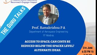 THE GURU TALKS Prof Ramakrishna P A  Access to space can costs be reduced below the spacex level [upl. by Yruy790]