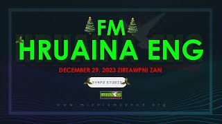 FM HRUAINA ENG DECEMBER 29  2023 [upl. by Anitsirc546]