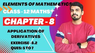 Elements of Mathematics Class 12 Chapter 8 Application of Derivatives Ex  82 Q 5 to 7 [upl. by Issak652]