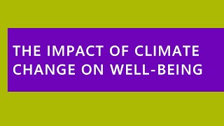 Audio Read The Impact of Climate Change on WellBeing [upl. by Nuris]