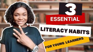 3 Essential Literacy Habits For Young Learners [upl. by Eseela]