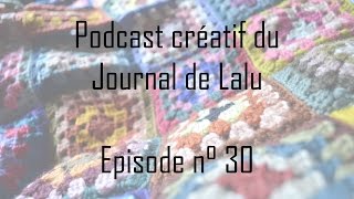 Le Journal de Lalu  Podcast créatif  30 [upl. by Yelra353]