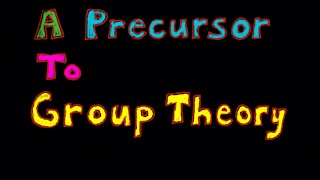 A Precursor to Group Theory [upl. by Happy153]