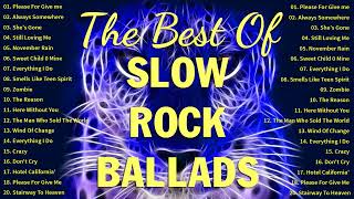 70s 80s 90s Slow Rock Ballads Playlist  Best ScorpionsLed Zeppelin U2 Nirvana GNR Bon Jovi [upl. by Vharat370]