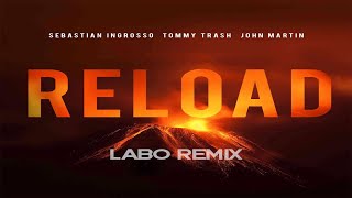 Sebastian Ingrosso Tommy Trash John Martin  Reload  LABO Future Rave Remix [upl. by Aicel]