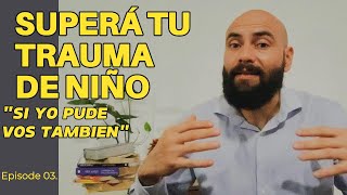 🔥SUPERA TU TRAUMA DE NIÑO  quotSI YO LO HICE VOS TAMBIEN PODESquot [upl. by Berthold]