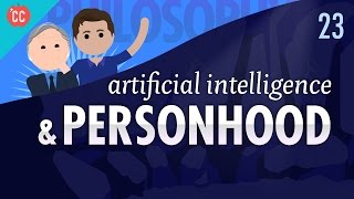 Artificial Intelligence amp Personhood Crash Course Philosophy 23 [upl. by Nelda]