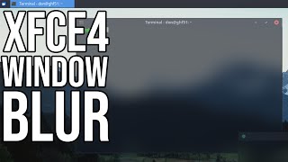 How to Apply Blur to xfce 4 Desktop Manager [upl. by Saixela]