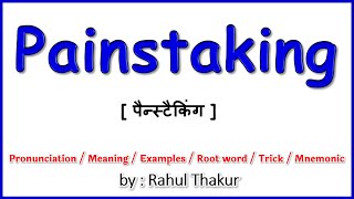 Painstaking meaning in Hindi  Pronunciation Examples Root word Trick Mnemonic  Imp Vocabulary [upl. by Bernelle973]