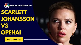 Scarlett Johansson Slams OpenAI for Using A Voice Similar To Hers  CNBC TV18 [upl. by Chessy]