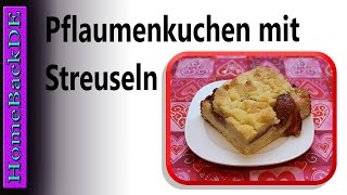 Pflaumenkuchen mit Streuseln  Backanleitung von HomeBackDE [upl. by Hernardo234]