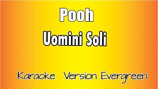 Pooh  Uomini soli versione Karaoke Academy Italia [upl. by Dianne3]