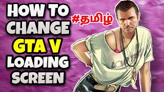 HOW TO CHANGE GTA 5 LOADING SCREEN IN TAM Gta 5 tamil [upl. by Wilinski]