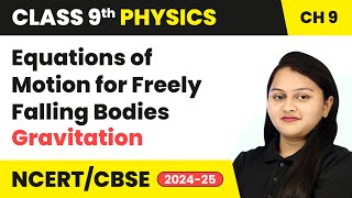 Equations of Motion for Freely Falling Bodies  Gravitation  Class 9 Physics Ch 9  CBSE 202425 [upl. by Arundell449]