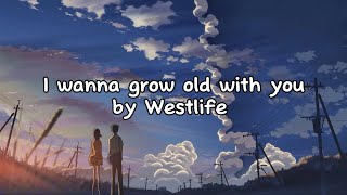 I wanna grow old with you by Westlife lyrics [upl. by Radek]