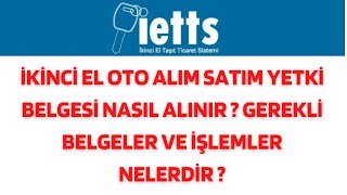 İKİNCİ EL OTO ALIM SATIM YETKİ BELGESİ NASIL ALINIR  GEREKLİ BELGELER VE İŞLEMLER NELERDİR [upl. by Elocin]