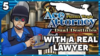 Phoenix Wright Ace Attorney Dual Destinies with an Actual Lawyer Part 5 [upl. by Thomasina]