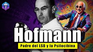 HOFMANN 👨‍🔬 El químico que descubrió al LSD LSA y Psilocibina [upl. by Mussman523]