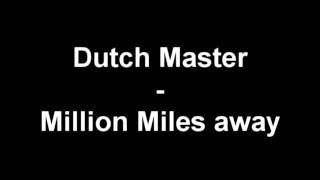 Dutch Master  Million Miles away HD [upl. by Nalra]