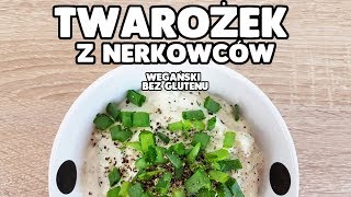 TWAROŻEK Z NERKOWCÓW  WEGAŃSKI  BEZ GLUTENU [upl. by Uahc348]