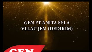 Gen FT Anita Syla  Vllau jem Dedikim [upl. by Mateusz]