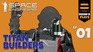 Space Engineers Series 1  SQUAD B BUILD TITANS [upl. by Esyla102]