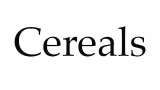 How to Pronounce Cereals [upl. by Irma]