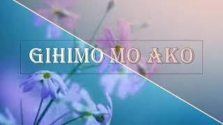 Gihimo Mo ako lyrics  Bisaya Christian Song [upl. by Rolan]