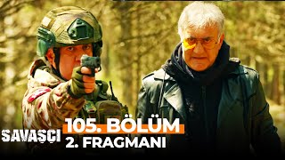 Savaşçı 105 Bölüm 2 Fragmanı  KILIÇ TİMİ ALLAHINIZA KURBAN BE [upl. by Plante]