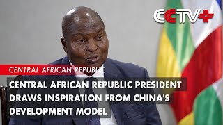 Central African Republic President Draws Inspiration from Chinas Development Model [upl. by Mac]