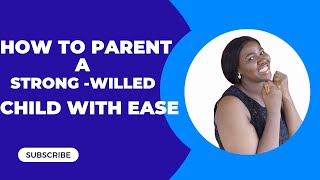 how to parent a strong willed child with ease [upl. by Nairred]