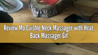 Review Mo Cuishle Neck Massager with Heat Back Massager Gifts for WomenMenMomDad Shiatsu Should [upl. by Ogu707]