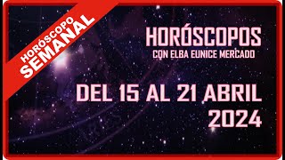 HORÓSCOPO SEMANAL  DEL 15 AL 21 DE ABRIL 2024 [upl. by Omle688]