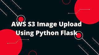 Python Flask Tutorial 31 AWS S3 Image Upload Using Python Flask [upl. by Blodget]