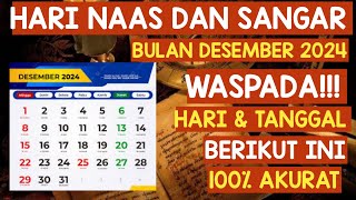 HARI NAAS DAN SANGAR BULAN DESEMBER 2024  LENGKAP AKURAT [upl. by Anagrom]