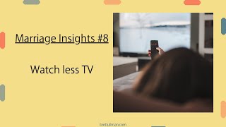 Marriage Insights 8  less TV [upl. by Nebuer]